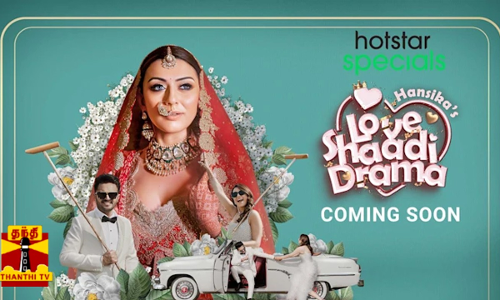 ஹன்சிகாவின் லவ் ஷாதி டிராமா...நயன்தாரா பாணியில் ஆவணப்படமாக வெளியீடு ஹன்சிகாவின் லவ் ஷாதி டிராமா...நயன்தாரா பாணியில் ஆவணப்படமாக வெளியீடு