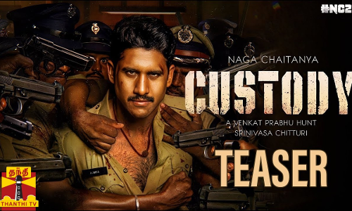 நானி, மகேஷ் பாபு முதல் நாக சைதன்யா வரை... கஸ்டடி படத்துக்கு தானே தமிழில் டப்பிங் செய்த நாக சைதன்யா