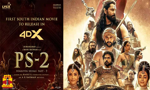 தென்னிந்திய சினிமாவில் முதன் முறையாக புதிய 4DX தொழில்நுட்பத்தில் வெளியாகவிருக்கும் பொன்னியின் செல்வன் 2..!