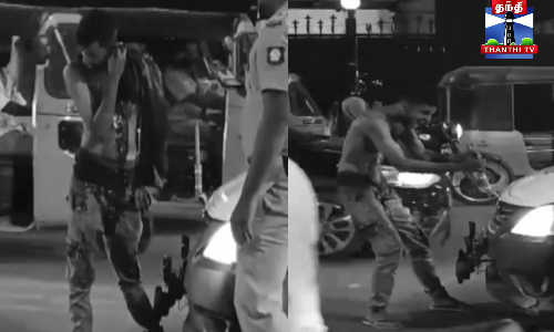 த்தம் சொட்ட விஐபி எஸ்காட் வாகனத்தை மறித்து இளைஞர் தகராறு