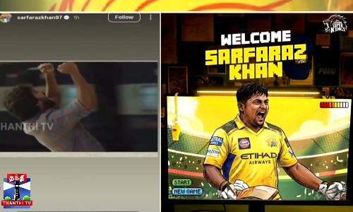 சர்ஃபராஸ் கான் IPL-ல் CSK-க்காக ரீ-என்ட்ரி - இன்ஸ்டாகிராமில் உருக்கம்