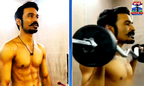 மீண்டும் சிக்ஸ் பேக் வைக்கும் நடிகர் தனுஷ்